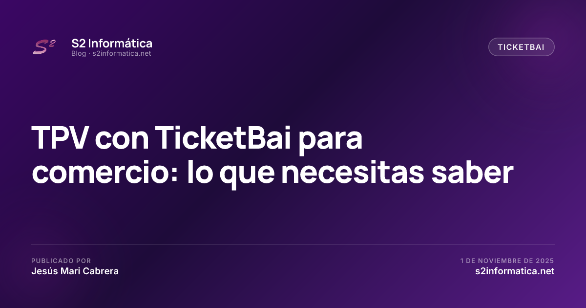 TPV con TicketBai para comercio: lo que necesitas saber · S2 Informática
