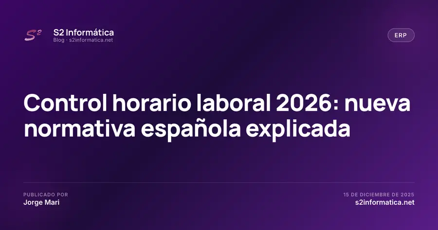 Control horario laboral 2026: nueva normativa española explicada
