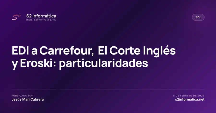 EDI a Carrefour, El Corte Inglés y Eroski: particularidades