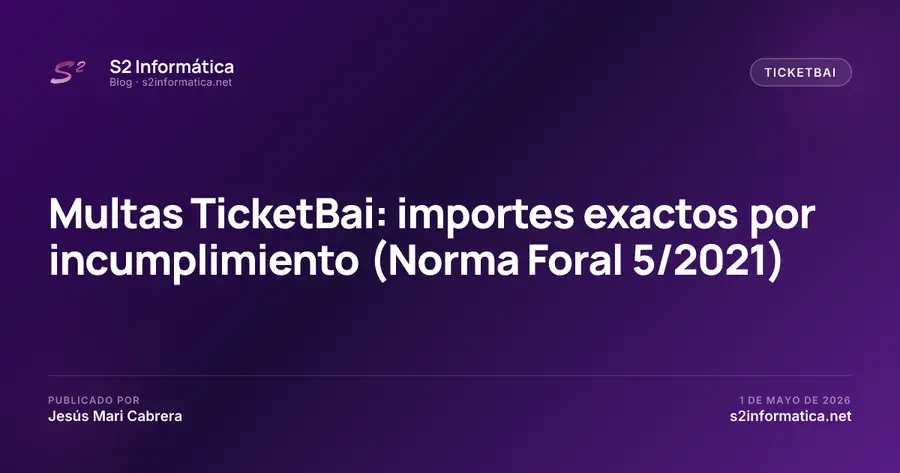 Multas TicketBai: importes exactos por incumplimiento (Norma Foral 5/2021)